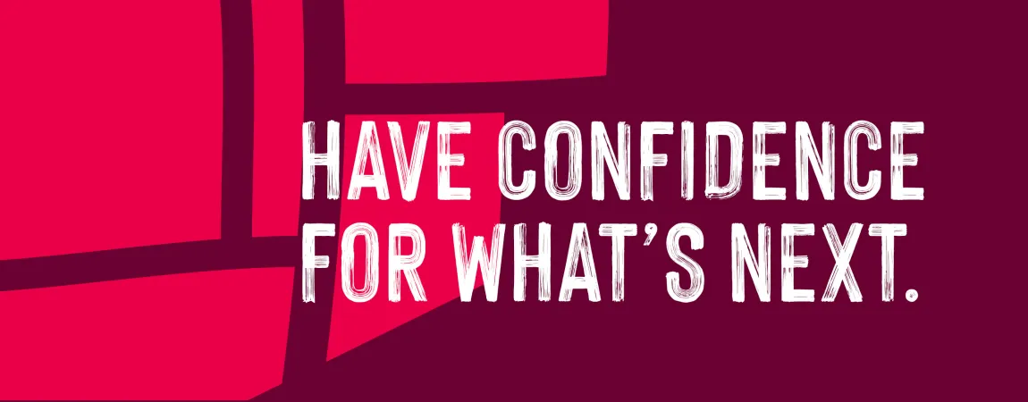 Graphic with red background and the words "Have confidence for what's next."