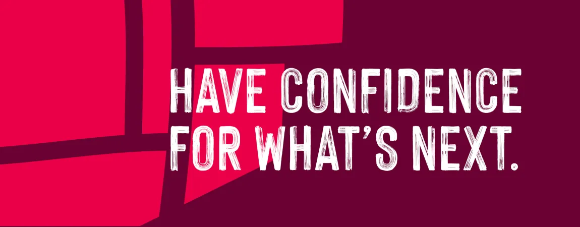 Have confidence for what's next. Graphic with red background and the words "Have confidence for what's next."